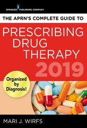 The APRN s Complete Guide to Prescribing Drug Therapy 2019