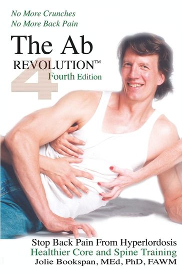 The Ab Revolution Fourth Edition - No More Crunches No More Back Pain - Jolie Bookspan