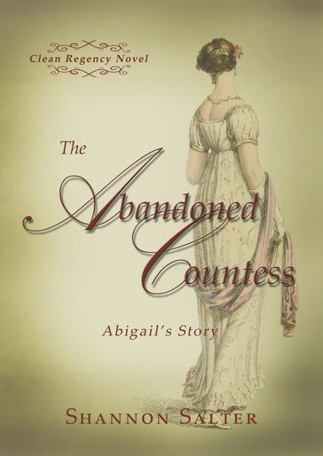 The Abandoned Countess: Abigail's Story - Shannon Salter