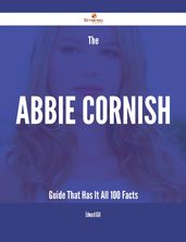 The Abbie Cornish Guide That Has It All - 100 Facts