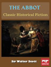 The Abbot: Classic Historical Fiction