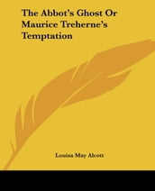 The Abbot s Ghost, or Maurice Treherne s Temptation