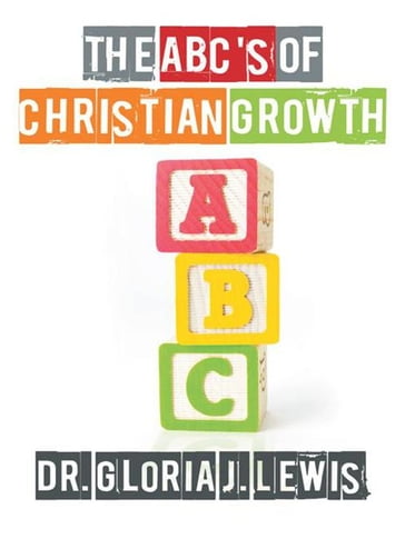 The Abc's of Christian Growth - Dr. Gloria J. Lewis