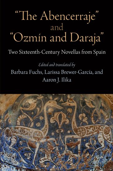 "The Abencerraje" and "Ozmín and Daraja" - Barbara Fuchs - Larissa Brewer-Garcia - Aaron J. Ilika