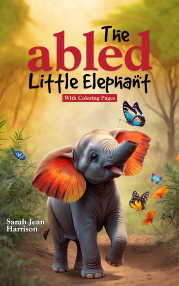 The Abled Little Elephant - Sarah Jean Harrison