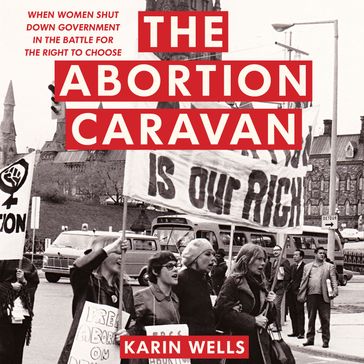 The Abortion Caravan - Karin Wells