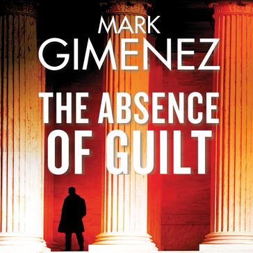 The Absence of Guilt - Mark Gimenez