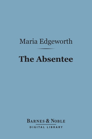 The Absentee (Barnes & Noble Digital Library) - Maria Edgeworth