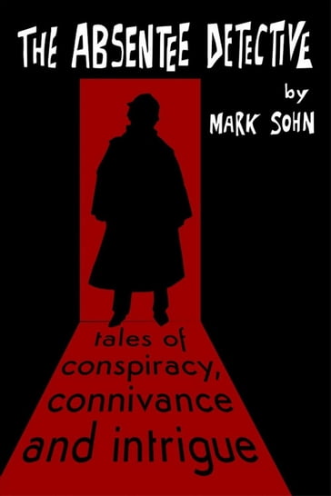 The Absentee Detective - Mark Sohn