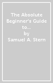 The Absolute Beginner s Guide to Cross-Examination