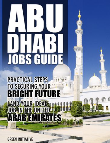 The Abu Dhabi Jobs Guide: Practical Steps to Securing a Job in Abu Dhabi - Green Initiatives