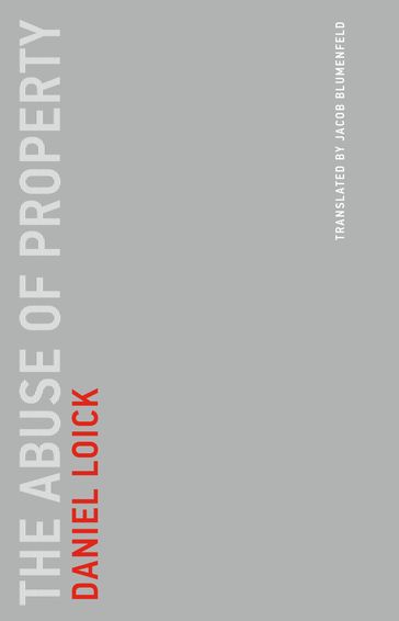 The Abuse of Property - Daniel Loick