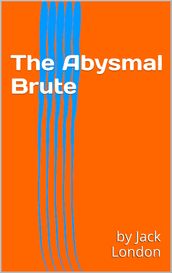 The Abysmal Brute