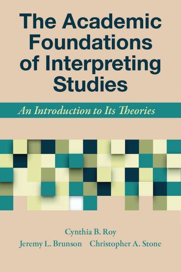 The Academic Foundations of Interpreting Studies - Christopher A. Stone - Cynthia B. Roy - Jeremy L. Brunson