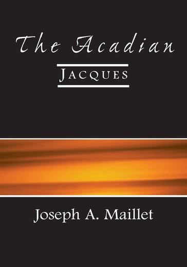 The Acadian - Joseph A. Maillet