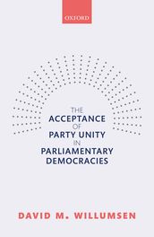 The Acceptance of Party Unity in Parliamentary Democracies