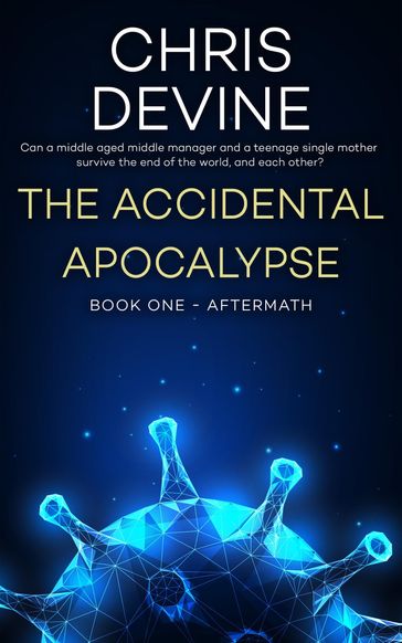The Accidental Apocalypse: Aftermath - Chris Devine
