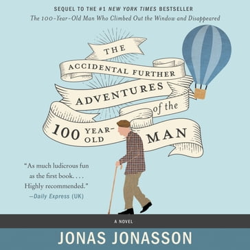 The Accidental Further Adventures of the Hundred-Year-Old Man - Jonas Jonasson - Rachel Willson-Broyles