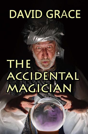 The Accidental Magician - David Grace