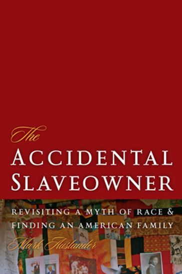 The Accidental Slaveowner - Mark Auslander