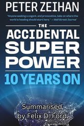 The Accidental Superpower : The Next Generation of American Preeminence and the Coming Global Disorder by Peter Zeihan