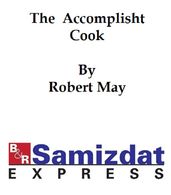 The Accomplisht Cook or the Art and Mystery of Cookery (1685)