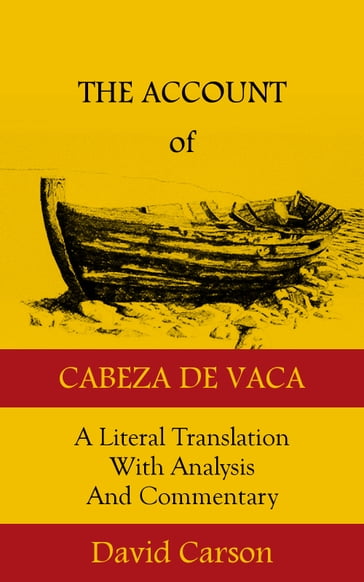 The Account of Cabeza de Vaca - Alvar Nunez Cabeza de Vaca - David Carson