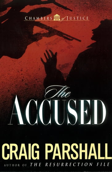 The Accused - Craig Parshall