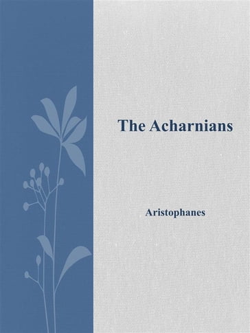 The Acharnians - Aristophanes