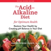 The Acid-Alkaline Diet for Optimum Health