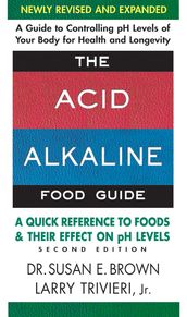 The Acid-Alkaline Food Guide - Second Edition