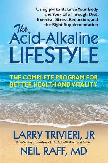 The Acid-Alkaline Lifestyle - MD Neil Raff - Jr. Larry Trivieri