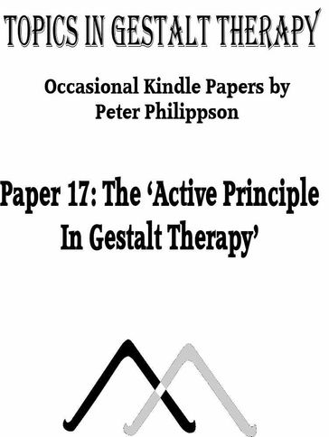 The 'Active Principle' in Gestalt Therapy - Peter Philippson