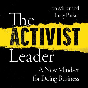 The Activist Leader: A New Mindset for Doing Business - Lucy Parker - Jon Miller
