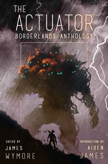 The Actuator 1.5: Borderlands Anthology - James Wymore