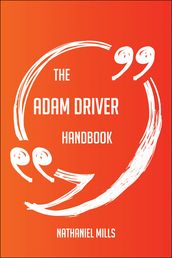 The Adam Driver Handbook - Everything You Need To Know About Adam Driver