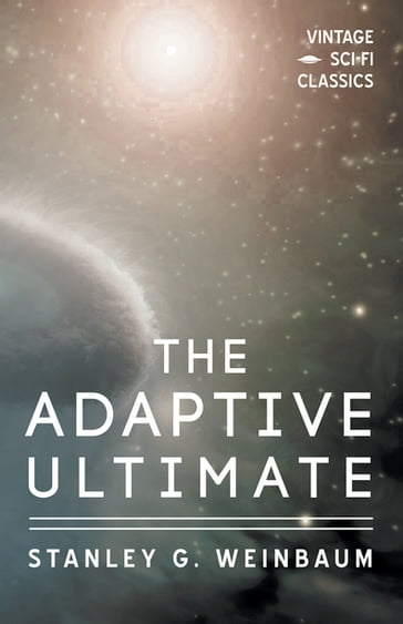 The Adaptive Ultimate - Stanley G. Weinbaum