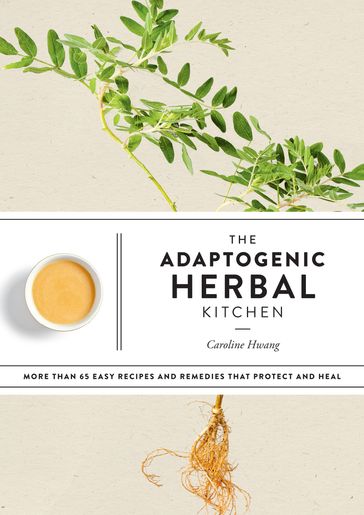 The Adaptogenic Herbal Kitchen - Caroline Hwang