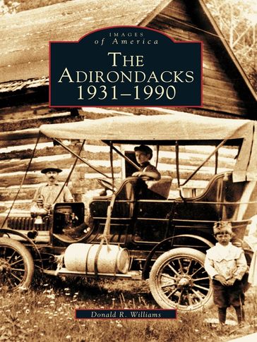 The Adirondacks: 1931-1990 - Donald R. Williams