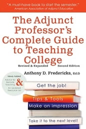 The Adjunct Professor s Complete Guide to Teaching College