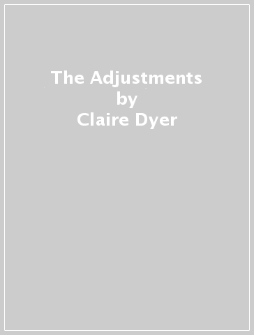 The Adjustments - Claire Dyer