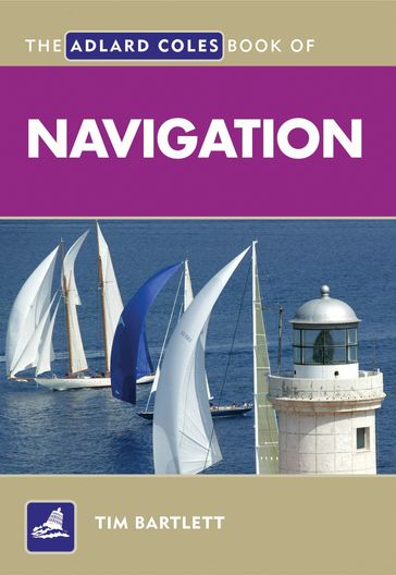 The Adlard Coles Book of Navigation - Melanie Bartlett