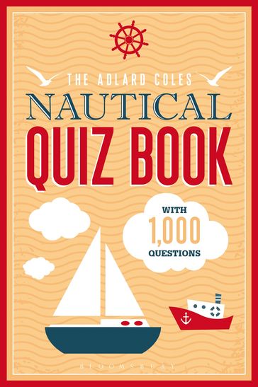 The Adlard Coles Nautical Quiz Book - Bloomsbury Publishing