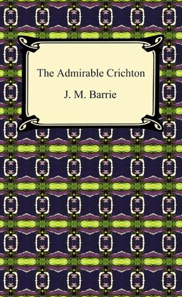 The Admirable Crichton - J. M. Barrie