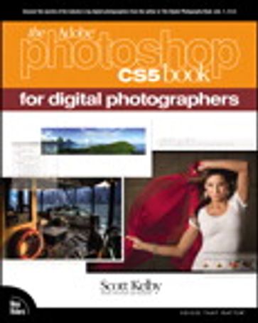 The Adobe Photoshop CS5 Book for Digital Photographers - Scott Kelby