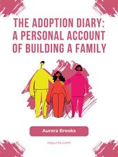 The Adoption Diary- A Personal Account of Building a Family