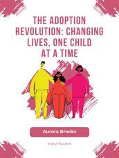 The Adoption Revolution- Changing Lives, One Child at a Time