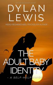 The Adult Baby Identity - A Self-help Guide