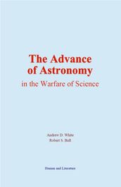 The Advance of Astronomy in the Warfare of Science