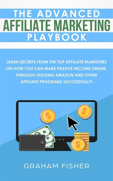 The Advanced Affiliate Marketing Playbook - Graham Fisher